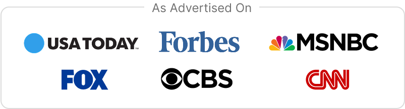As advertised on: Usa Today, Forbes, MSNBC, Fox, CBS, and CNN